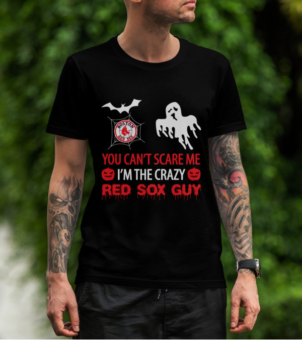 You Can't Scare Me I'm The Crazy Red Sox Guy Boston Halloween Ghosts And Bats T-Shirt