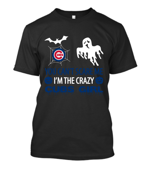 You Can't Scare Me I'm The Crazy Cubs Girl Halloween T-Shirt