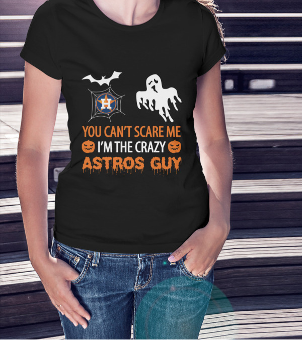 You Can’t Scare Me I’m The Crazy Astros Guy Halloween Houston T-Shirt