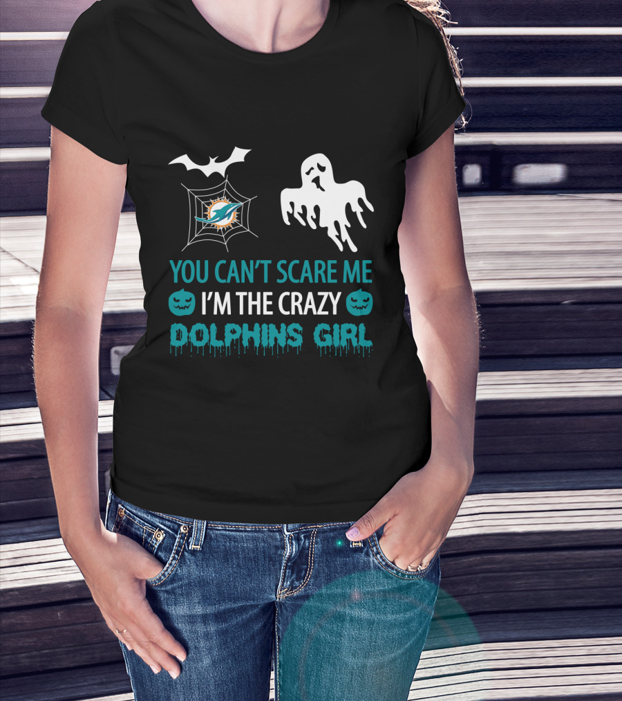 You Can't Scare Me I'm The Crazy Dolphins Girl Halloween T-Shirt