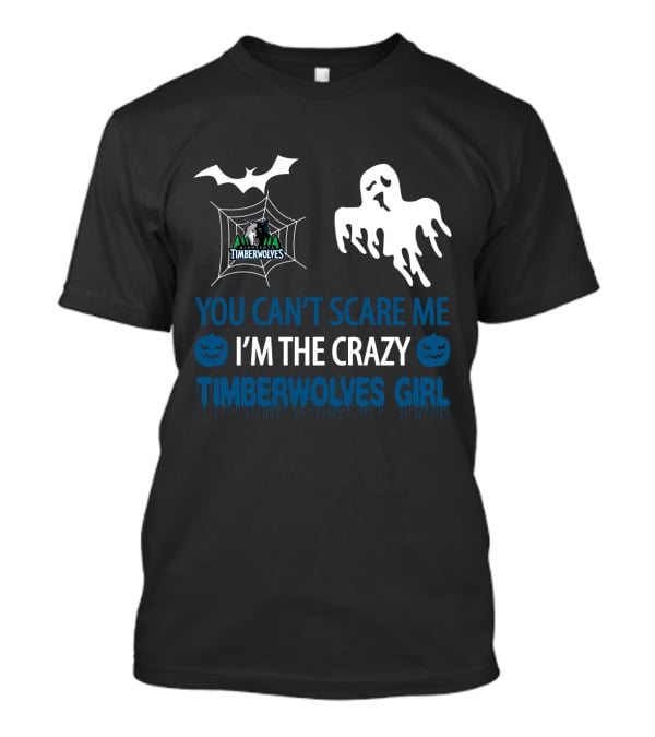 You Can't Scare Me I'm The Crazy Timberwolves Girl T-Shirt