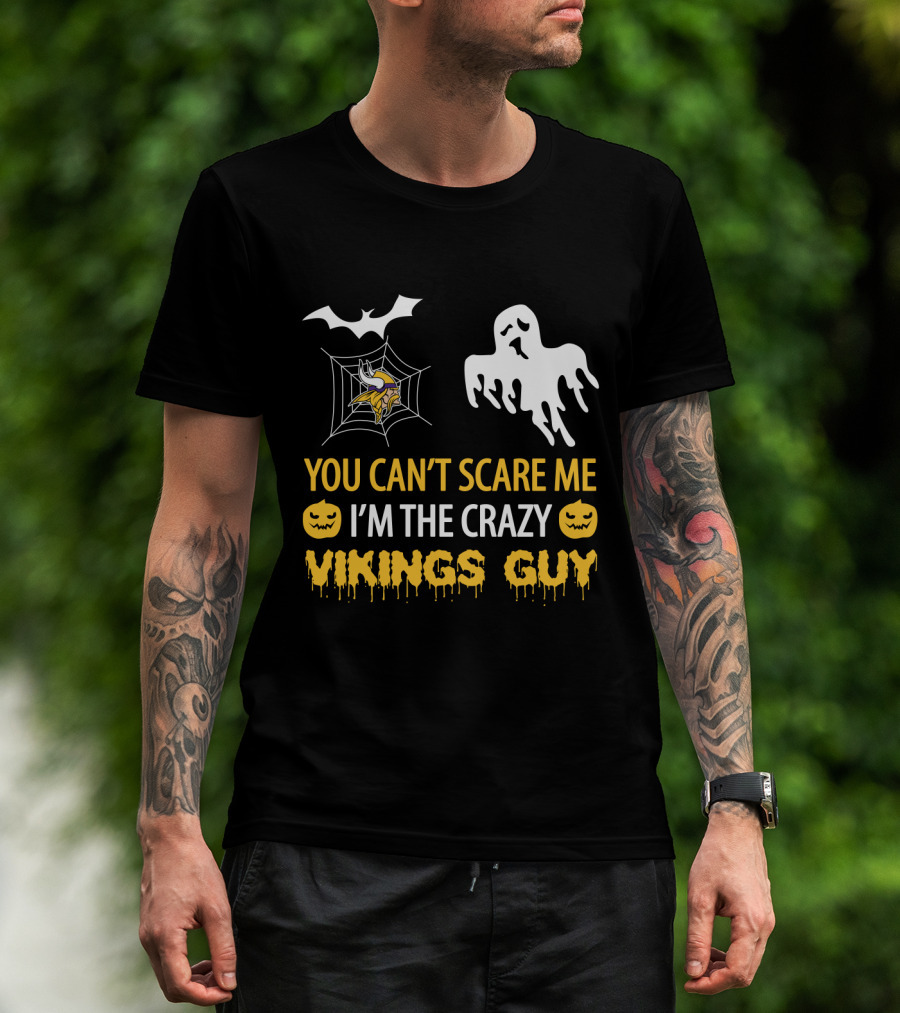 Halloween You Can't Scare Me I'm The Crazy Vikings Guy T-Shirt