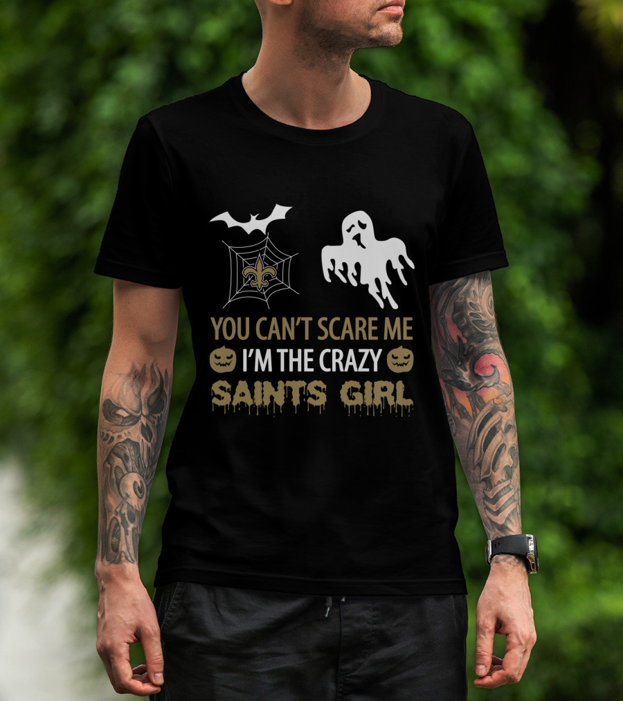You Can't Scare Me I'm The Crazy Saints Girl Halloween For New Orleans Saints Girl T-Shirt