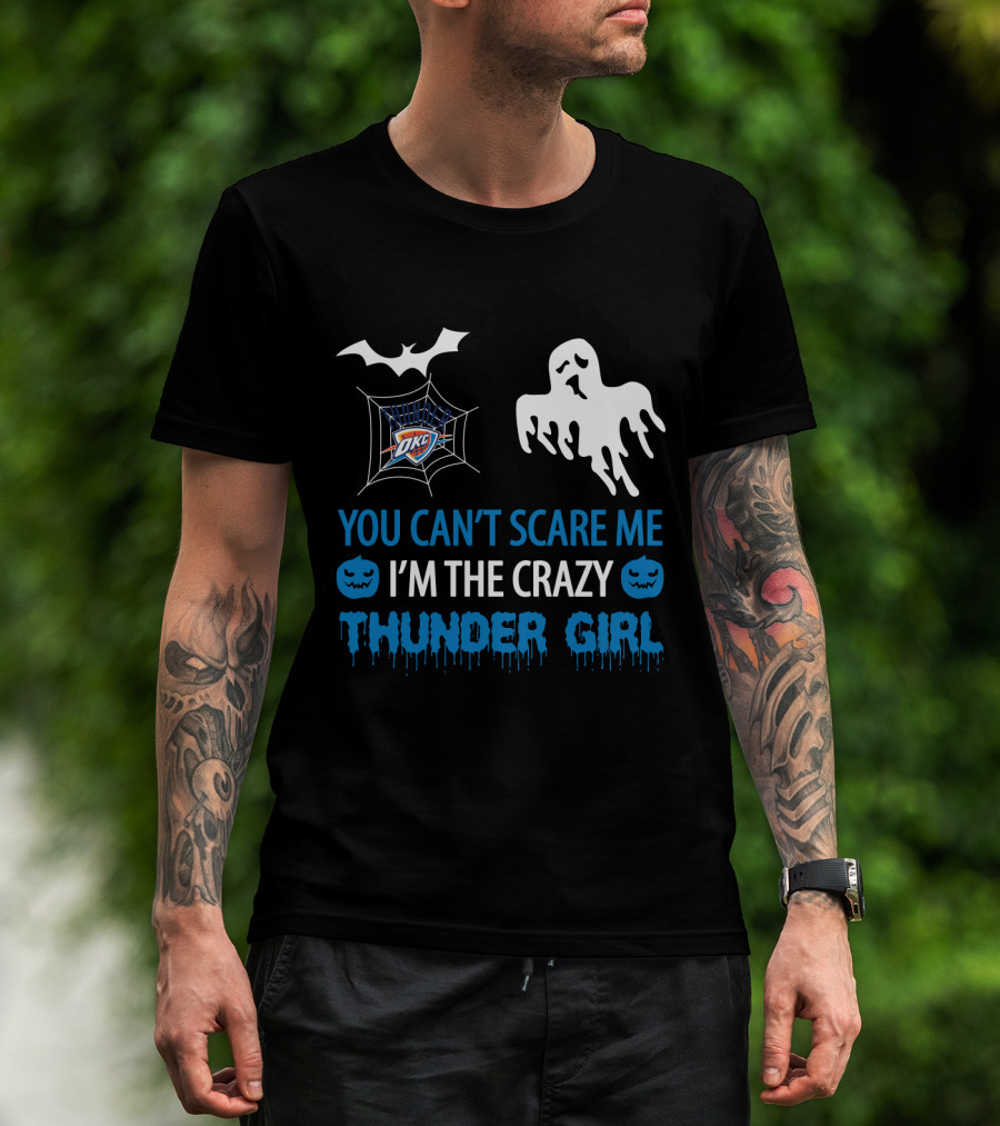 You Can't Scare Me I'm The Crazy Oklahoma City Thunder Girl T-Shirt