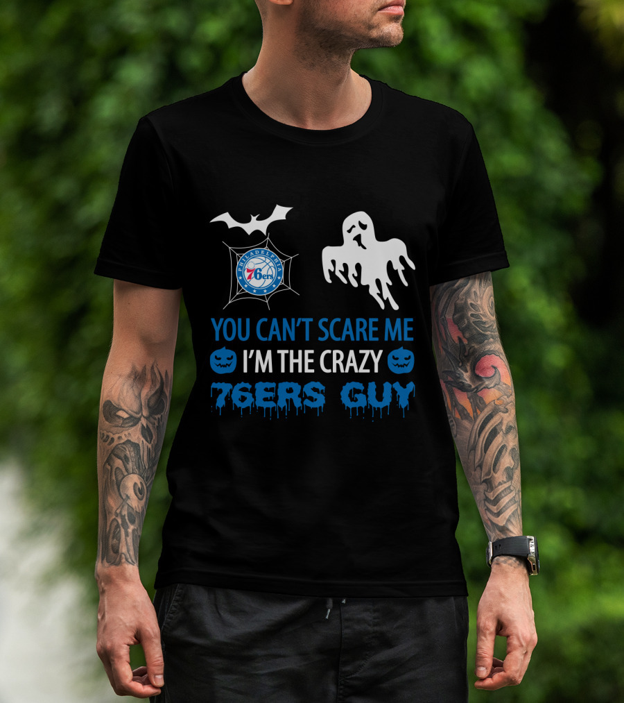 You Can't Scare Me I'm The Crazy 76ers Guy Philadelphia 76ers Halloween T-Shirt