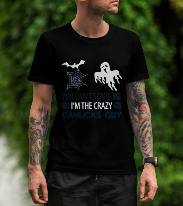 Vancouver Canucks Halloween You Can't Scare Me I'm The Crazy Canucks Guy T-Shirt
