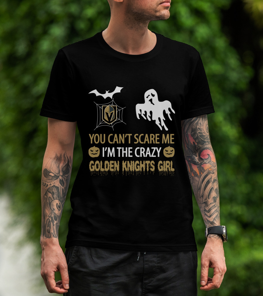 You Can't Scare Me I'm The Crazy Golden Knights Girl T-Shirt