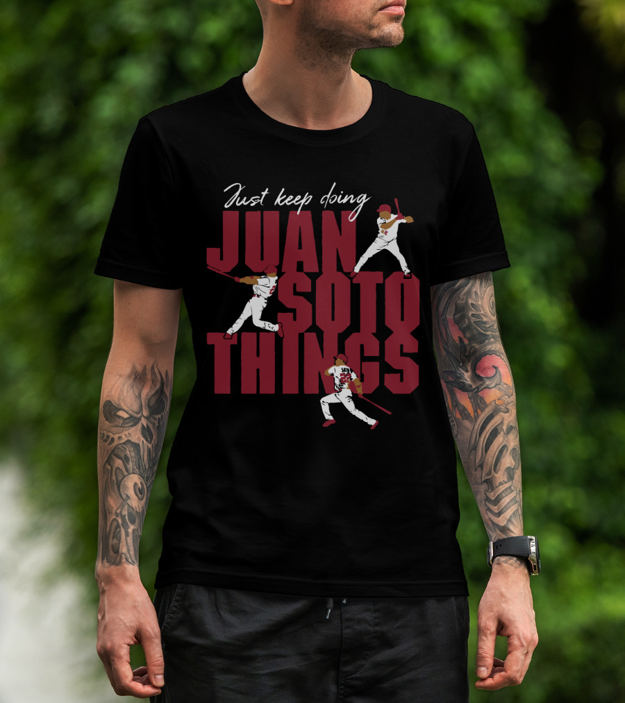 Just Keep Doing Juan Soto Things For Washington Nationals Fans T-Shirt