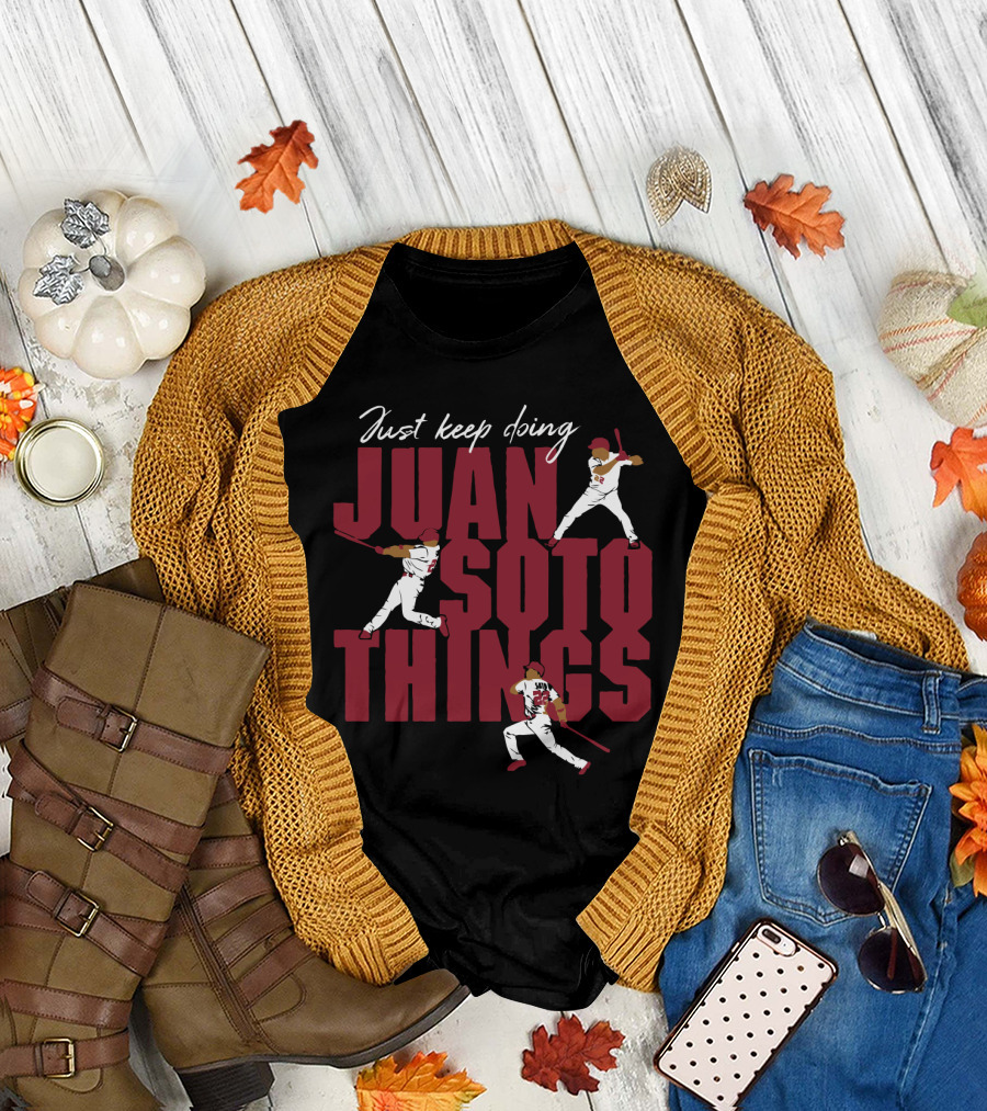Just Keep Doing Juan Soto Things for Washington Nationals Fans T-Shirt