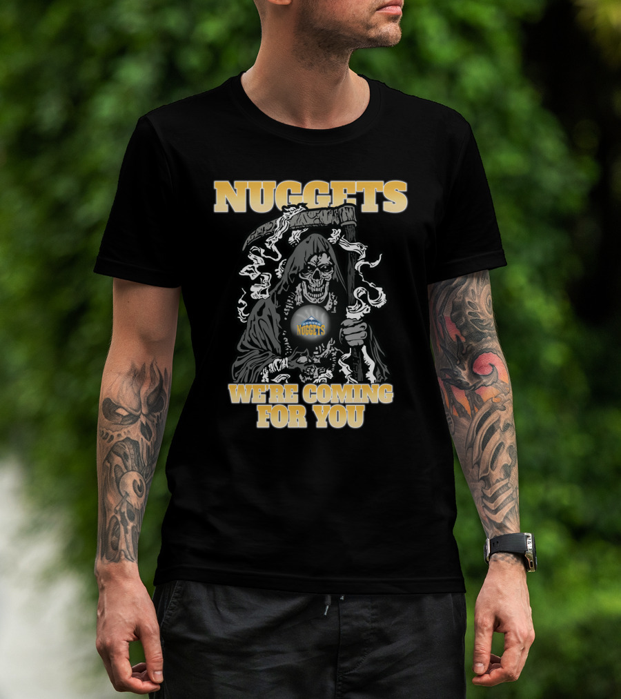 Nuggets Grim Reaper We're Coming For You T-Shirt