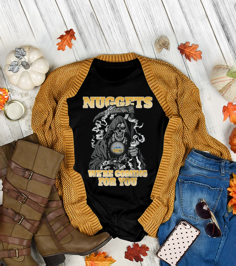 Nuggets Grim Reaper We're Coming For You T-Shirt