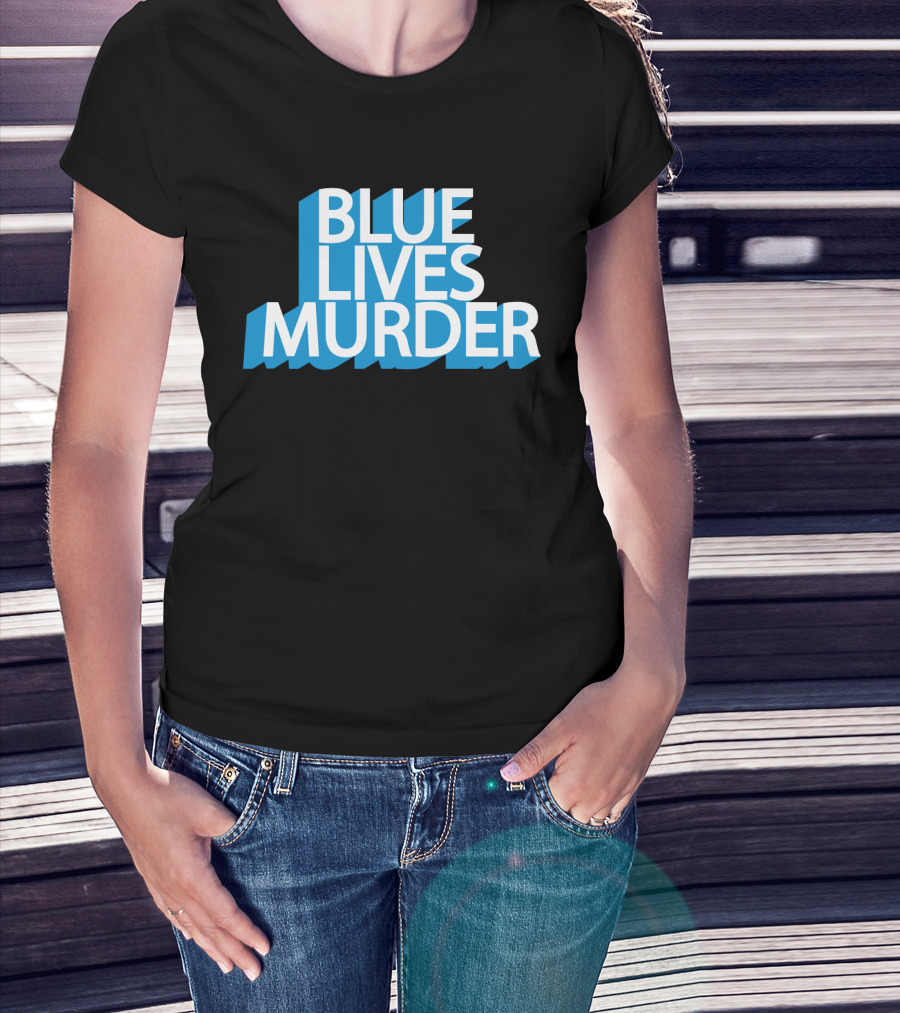 Blue Lives Murder Bold Blue Text On Black T-Shirt