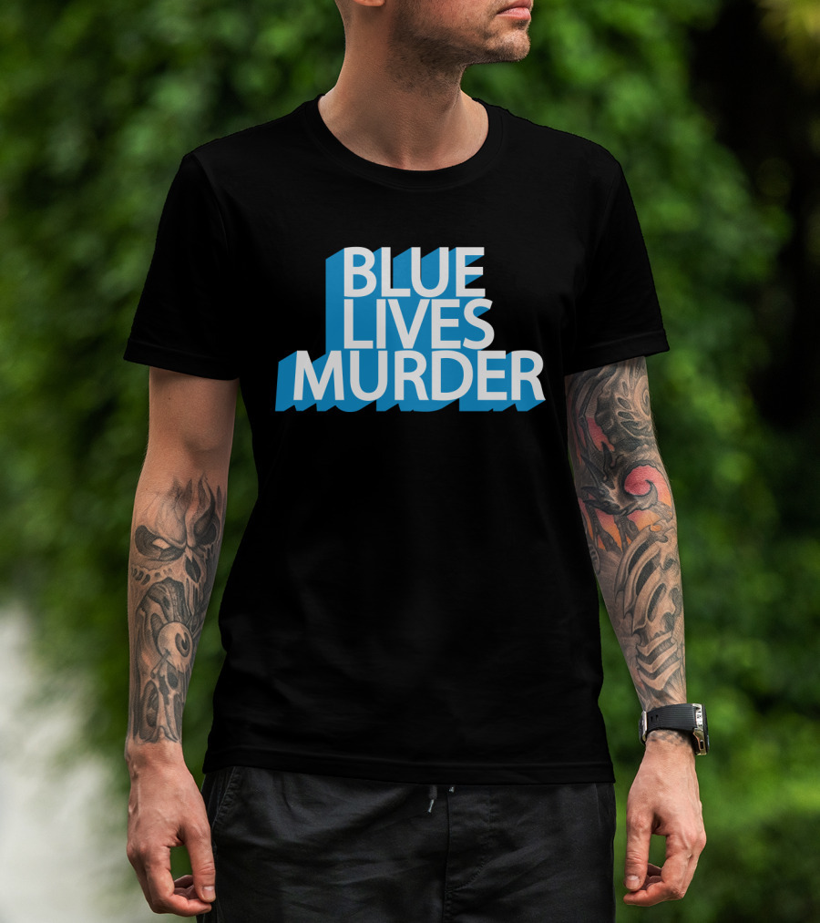 Blue Lives Murder Bold Blue Text On Black T-Shirt