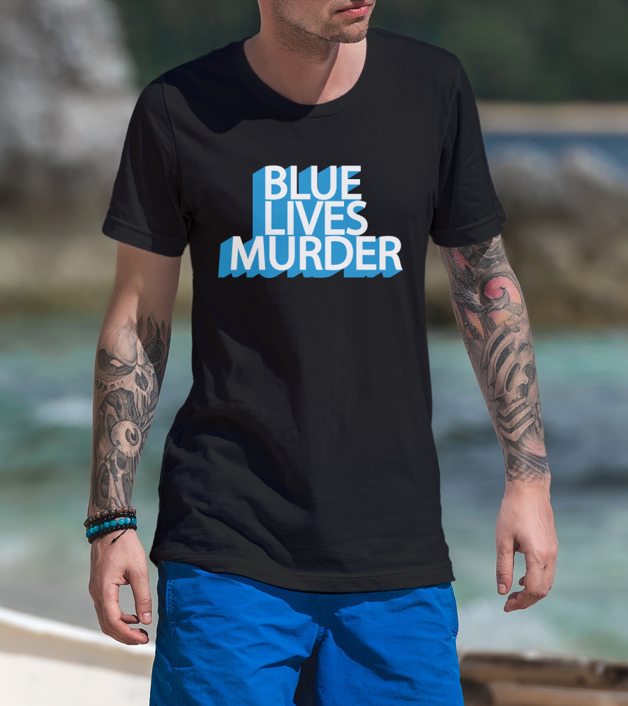 Blue Lives Murder Bold Blue Text On Black T-Shirt