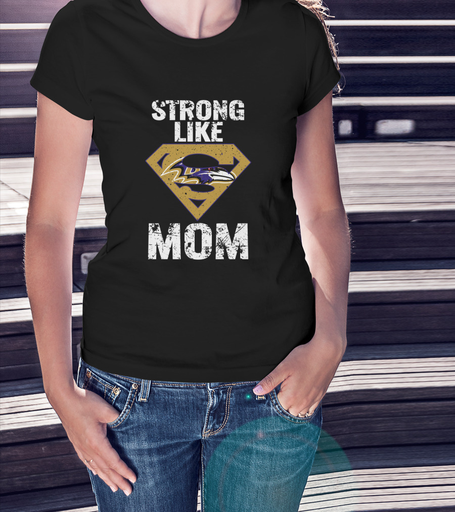 Strong Like Baltimore Ravens Super Mom T-Shirt