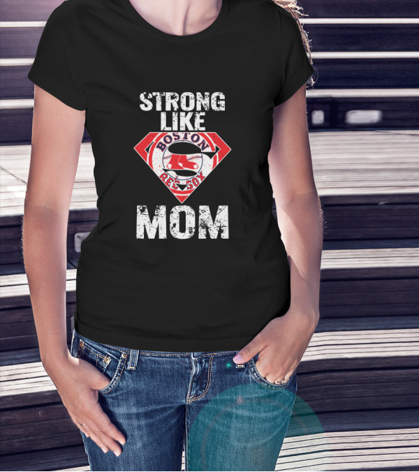 Strong Like Mom Boston Red Sox Super T-Shirt