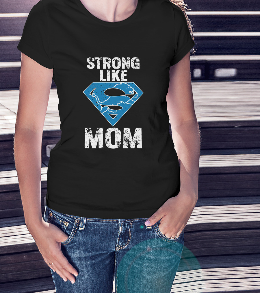 Strong Like Detroit Lions Mom T-Shirt