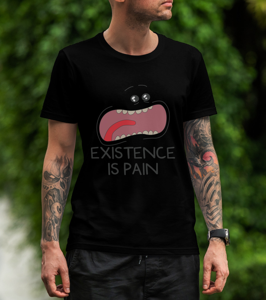 Existence Is Pain Rick And Morty Fans Mouth Character T-Shirt