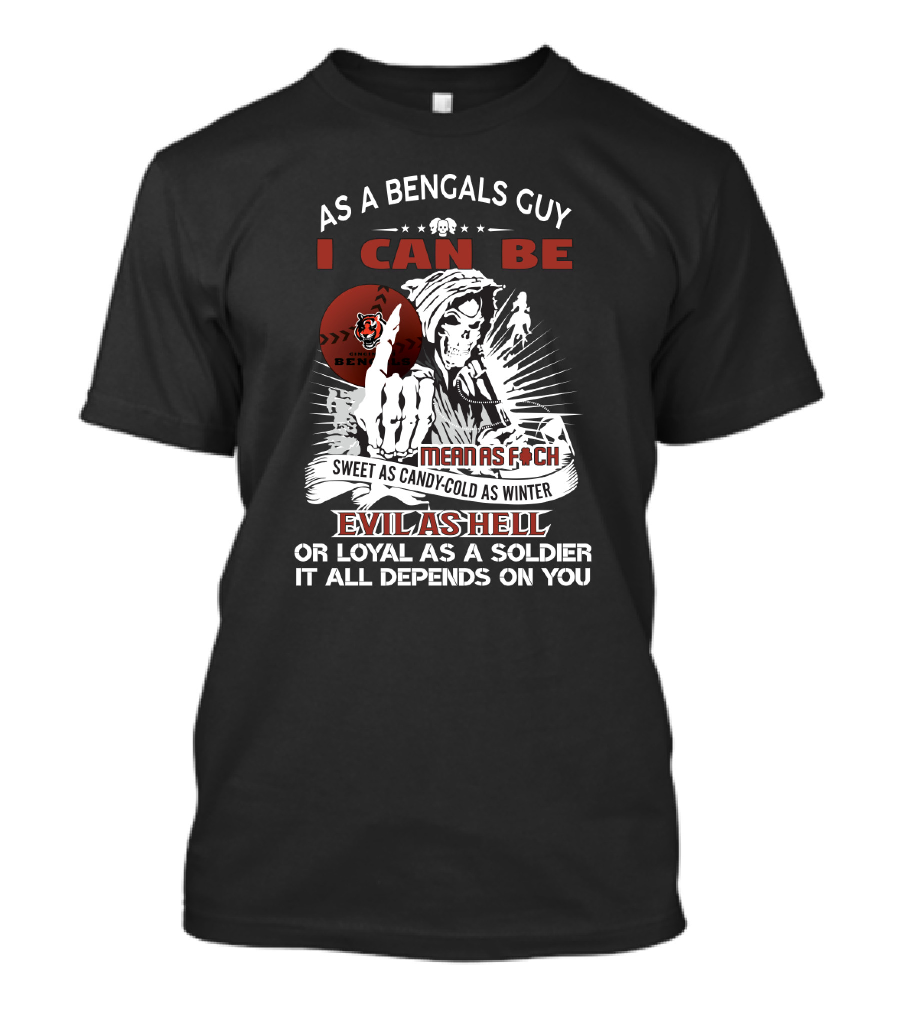 As A Bengals Guy Grim Reaper Mean Sweet Evil Loyal It All Depends T-Shirt