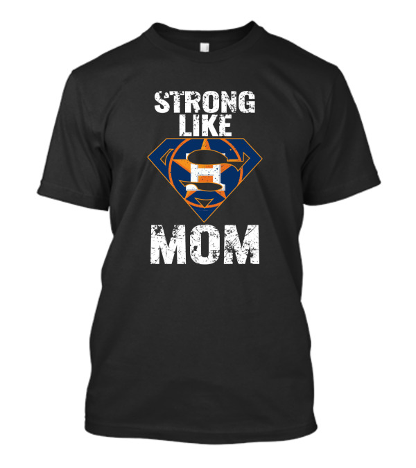 Strong Like Mom Houston Astros Superhero Emblem T-Shirt