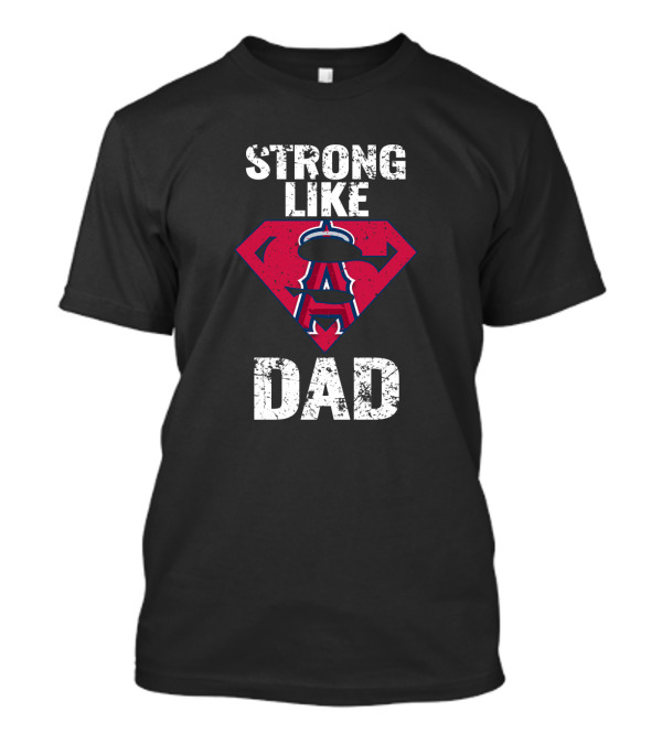 Strong Like Los Angeles Angels Super Dad T-Shirt