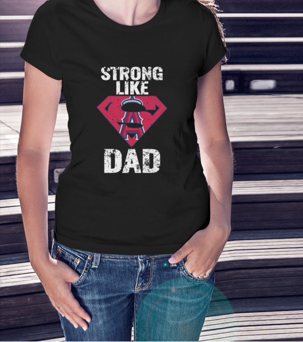 Strong Like Los Angeles Angels Super Dad T-Shirt