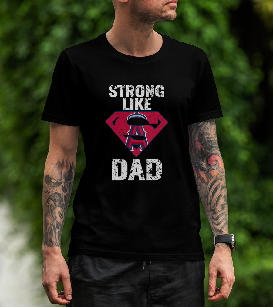 Strong Like Los Angeles Angels Super Dad T-Shirt