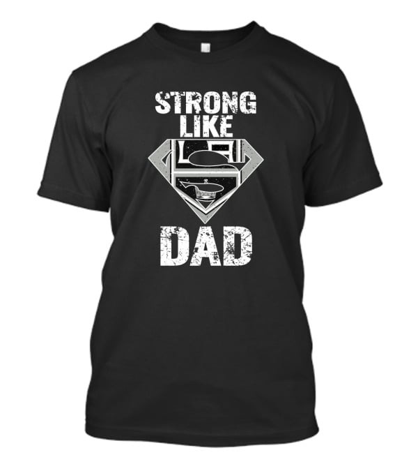 Strong Like Super Dad Los Angeles Kings Fan T-Shirt