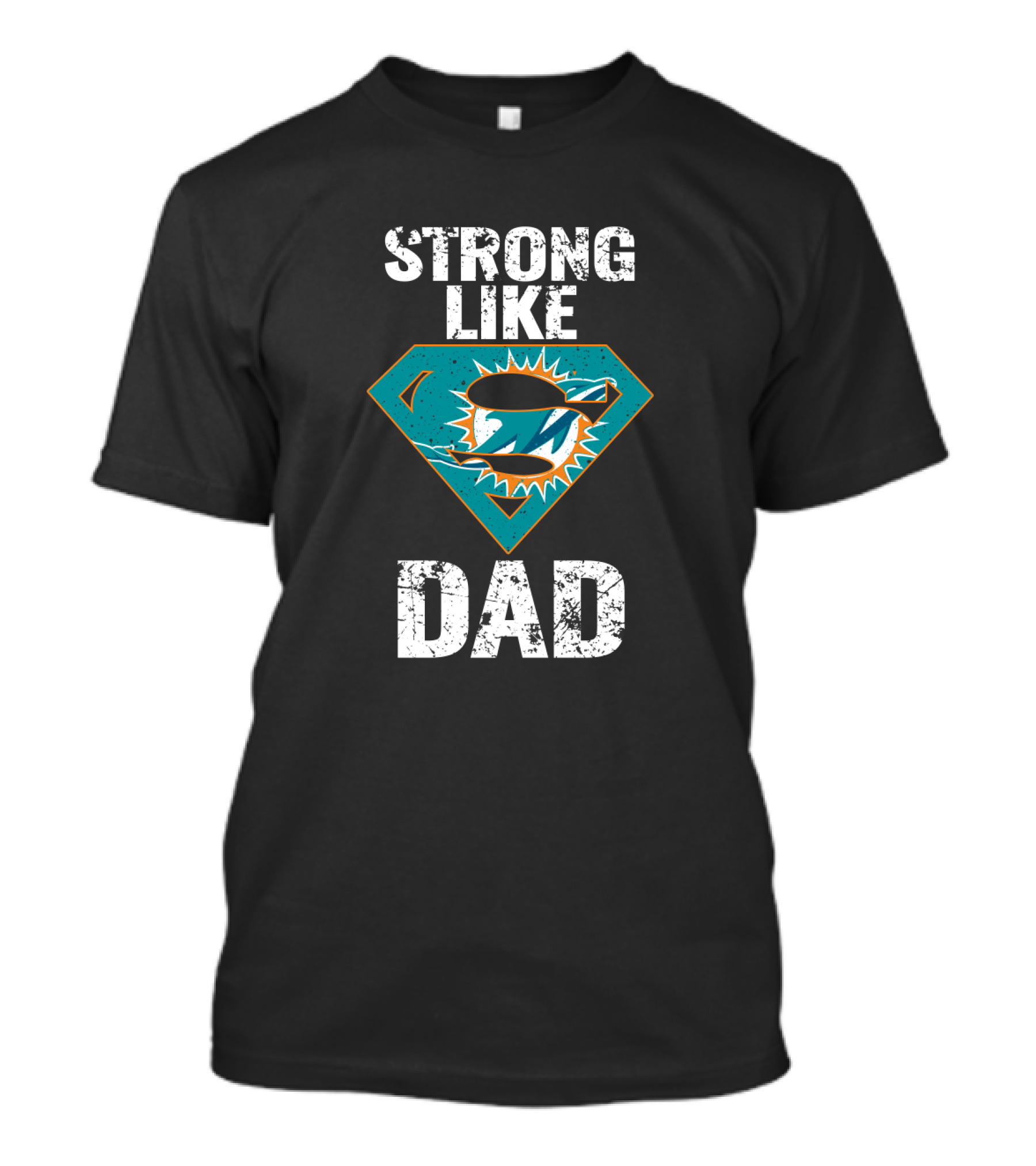 Strong Like Dad Miami Dolphins Super Dad T-Shirt