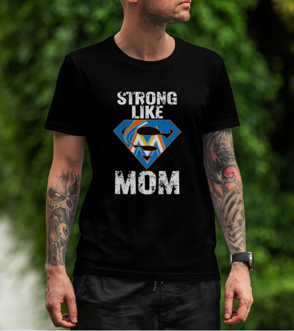 Strong Like Mom Miami Marlins Super T-Shirt