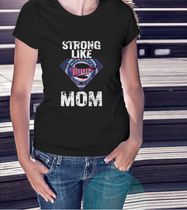 Minnesota Twins Strong Like Mom Logo Baseball Club T-Shirt