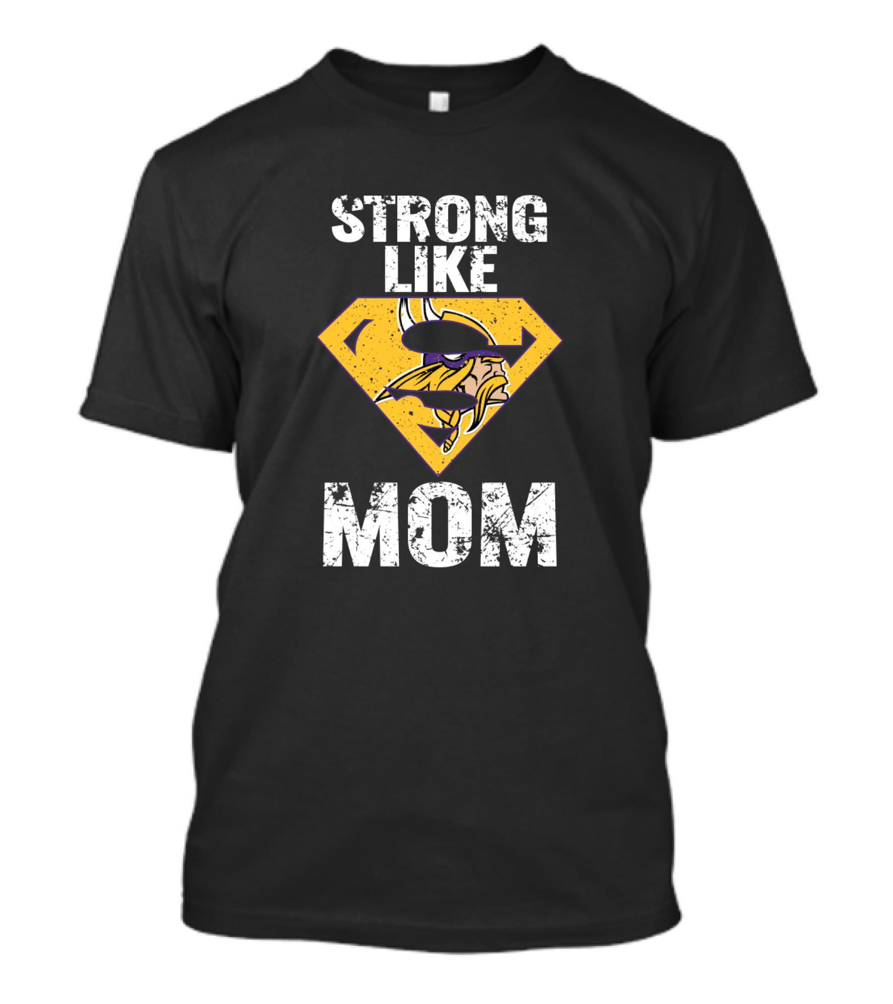 Strong Like Minnesota Vikings Super Mom T-Shirt
