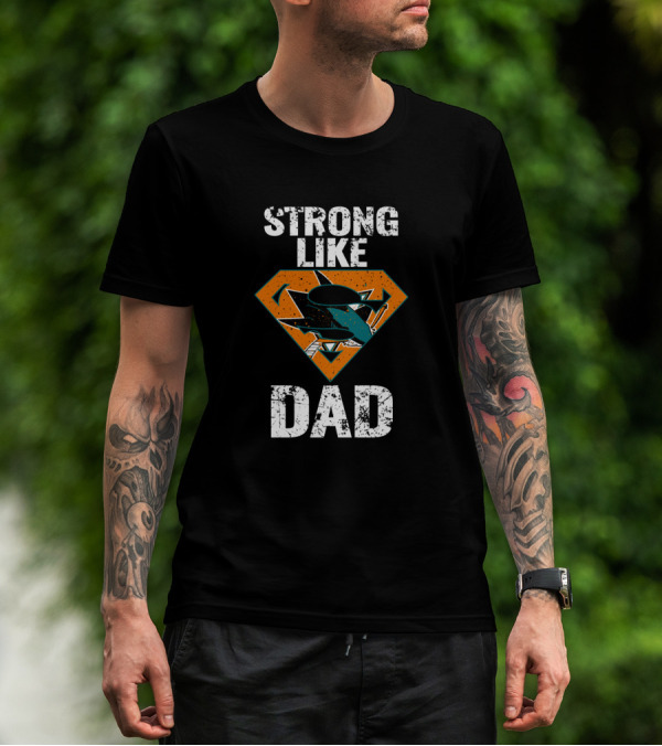San Jose Sharks Strong Like Super Dad T-Shirt