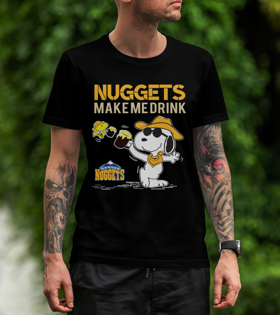 Nuggets Make Me Drink Snoopy Denver Nuggets T-Shirt