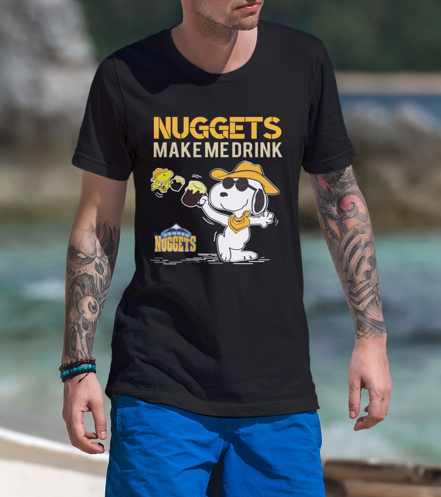 Nuggets Make Me Drink Snoopy Denver Nuggets T-Shirt