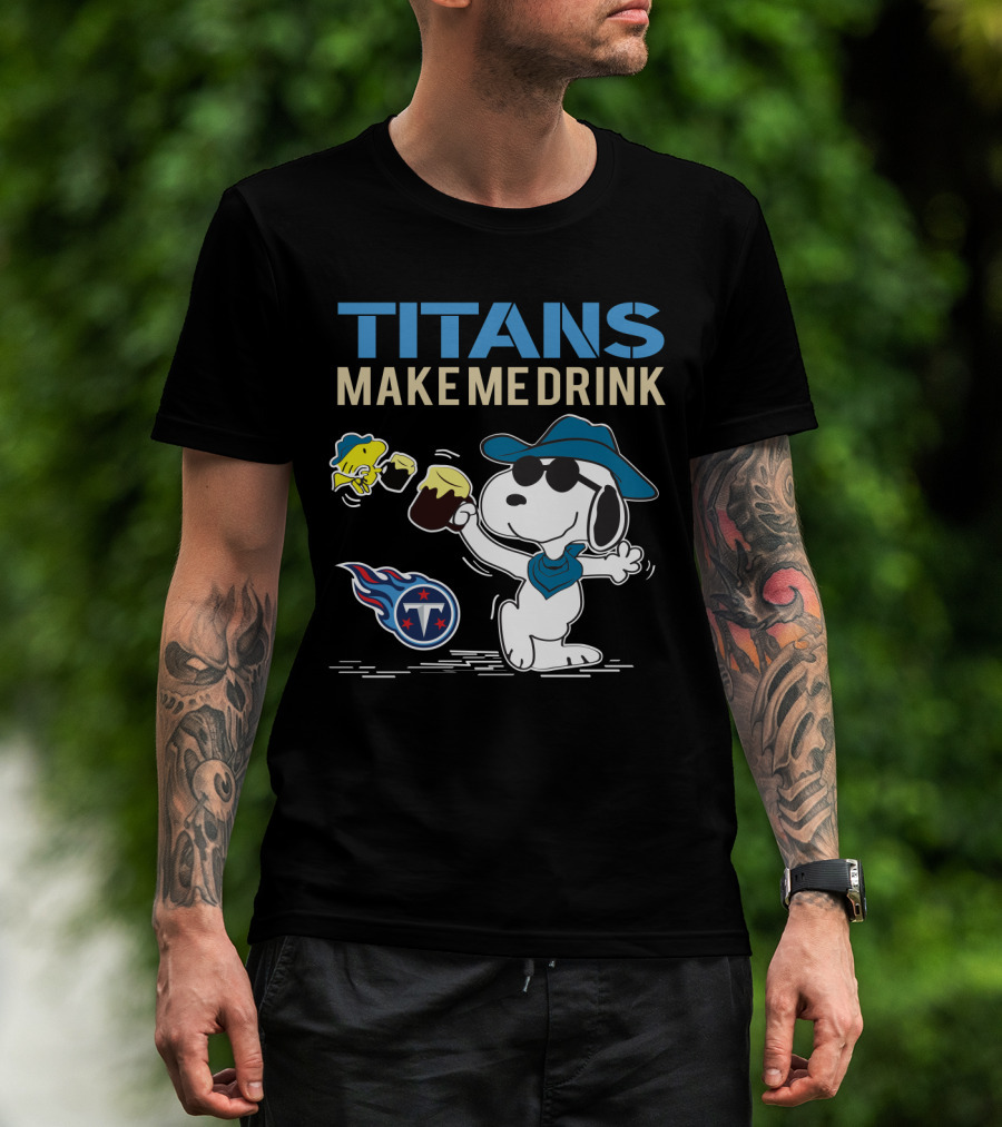 Titans Make Me Drink Snoopy Tennessee Titans Fans Peanuts Nfl Football T-Shirt