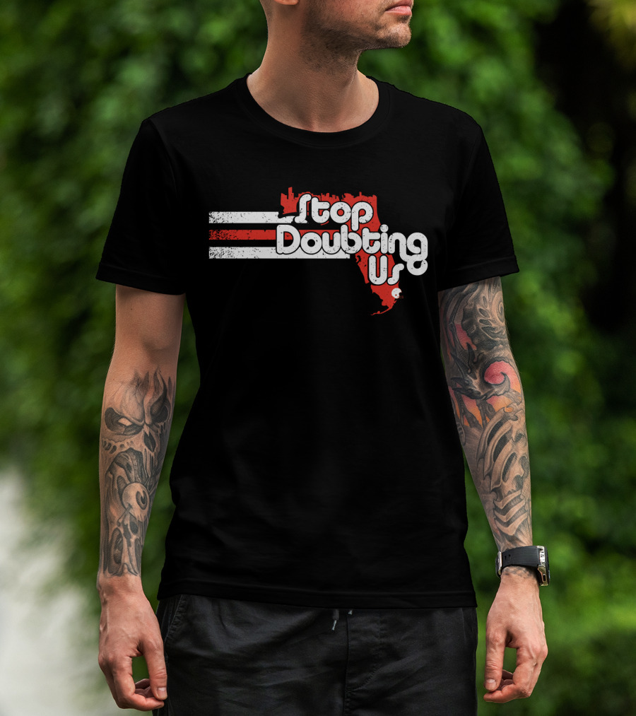 Stop Doubting Us Miami Florida Skyline T-Shirt