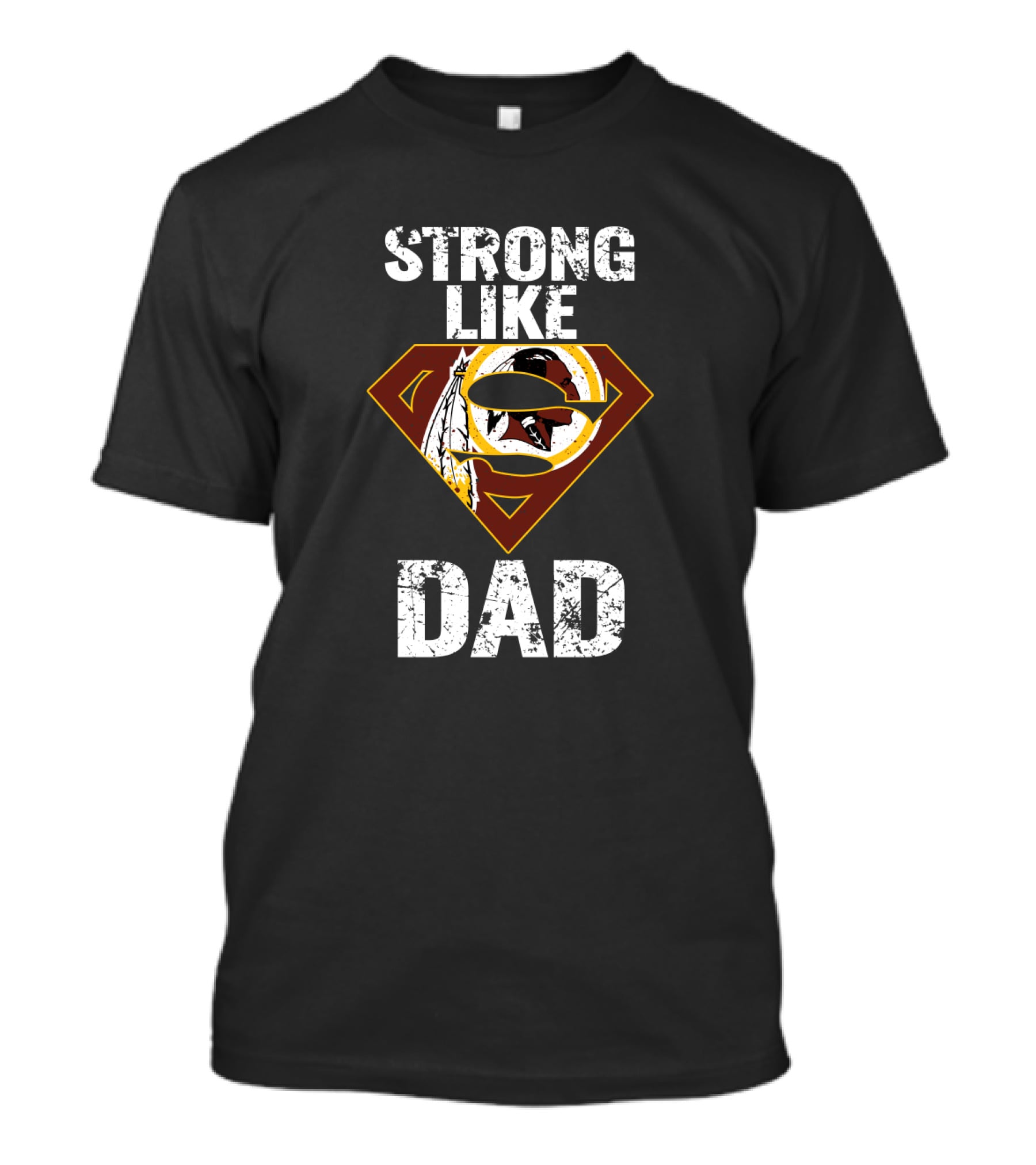 Strong Like Dad Washington Redskins Super T-Shirt