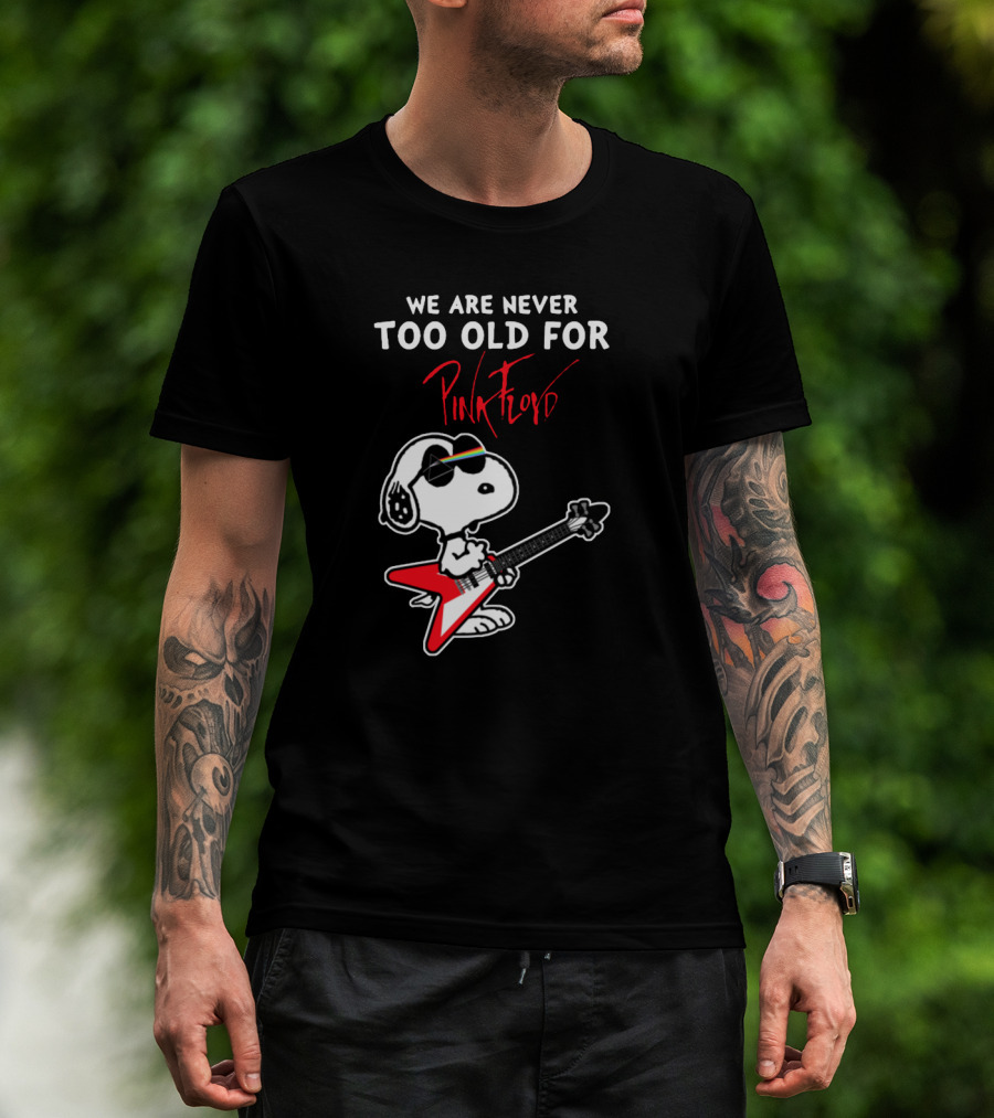 We Are Never Too Old For Pink Floyd Peanuts Snoopy Playing Rock Guitar T-Shirt