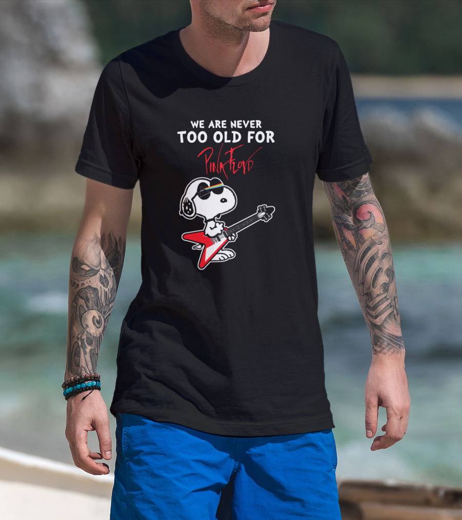 We Are Never Too Old For Pink Floyd Peanuts Snoopy Playing Rock Guitar T-Shirt
