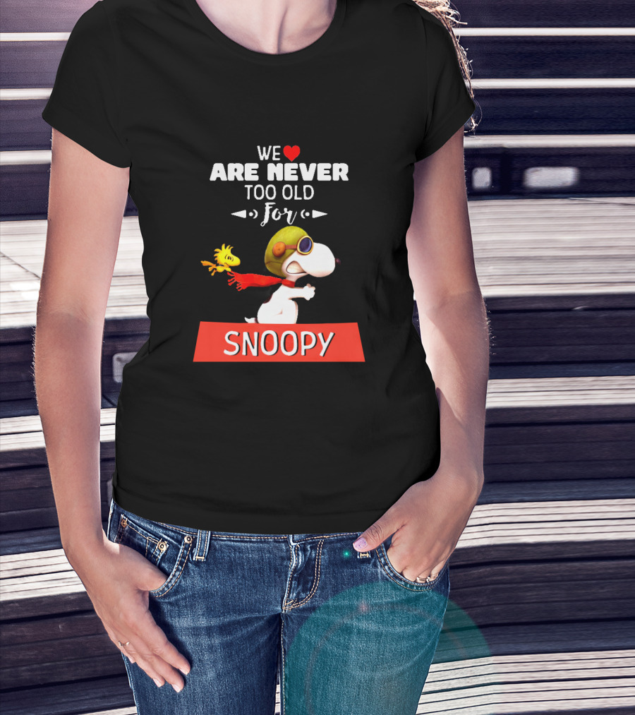 We Are Never Too Old For Snoopy And Woodstock Adventure T-Shirt