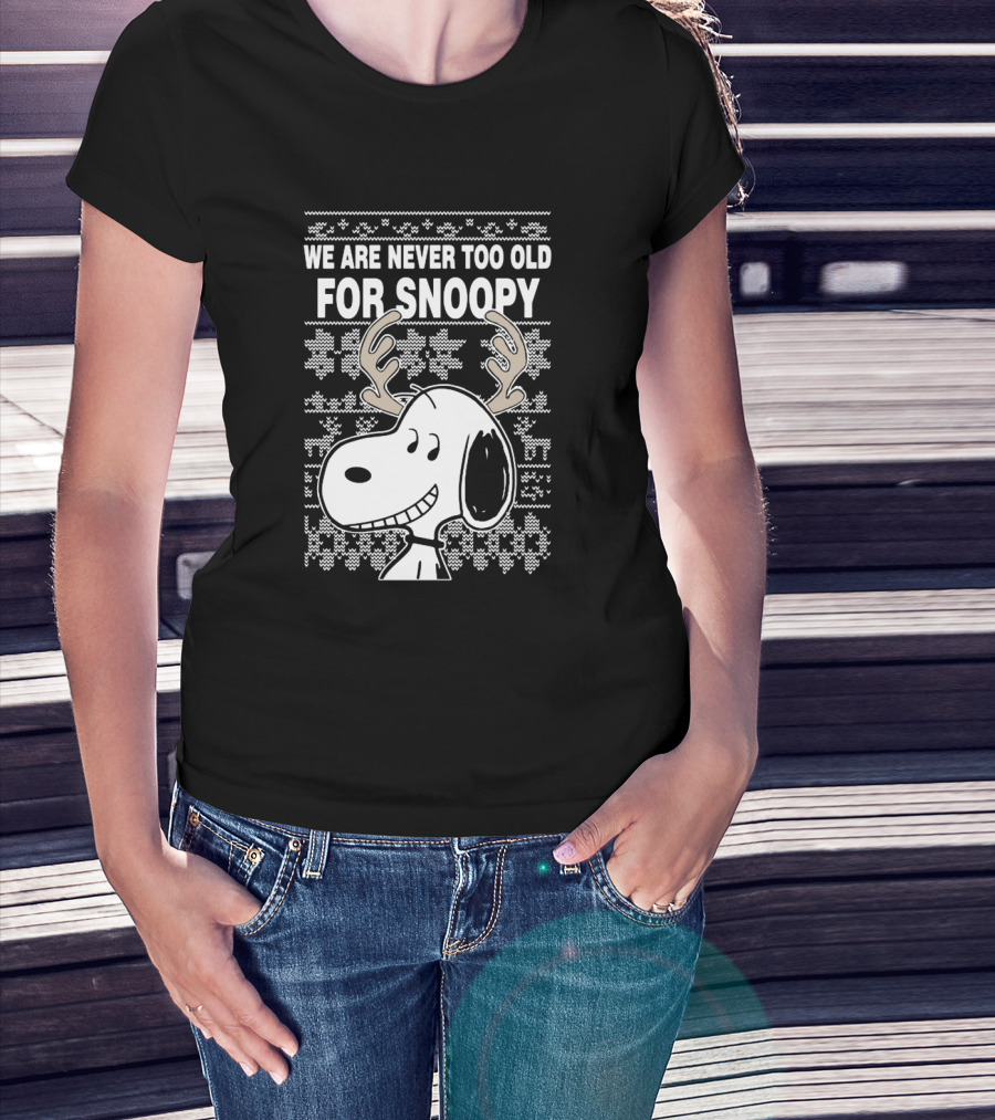 We Are Never Too Old For Snoopy Christmas Antlers T-Shirt