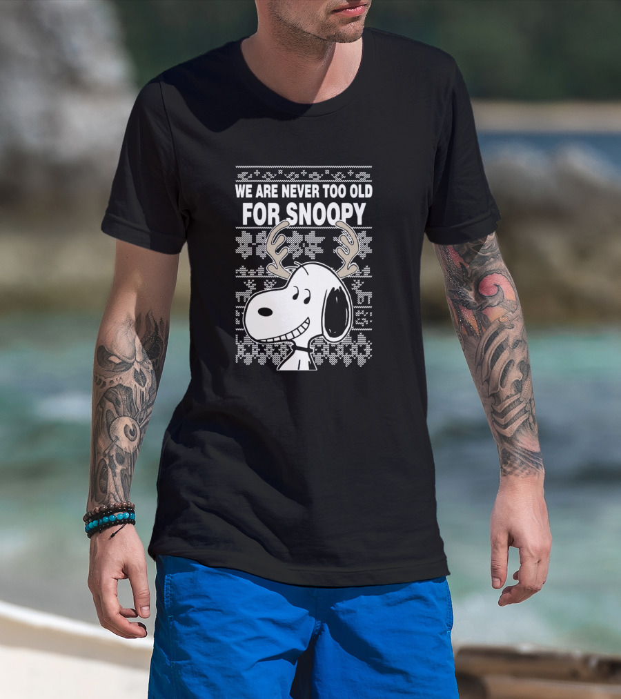 We Are Never Too Old For Snoopy Christmas Antlers T-Shirt