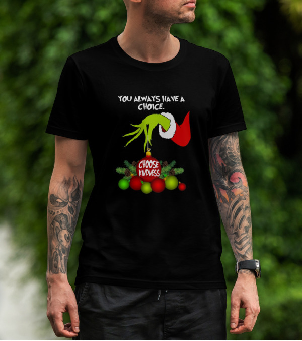 Grinch Hand Santa Hat You Always Have A Choice Choose Kindness Christmas Ornaments T-Shirt