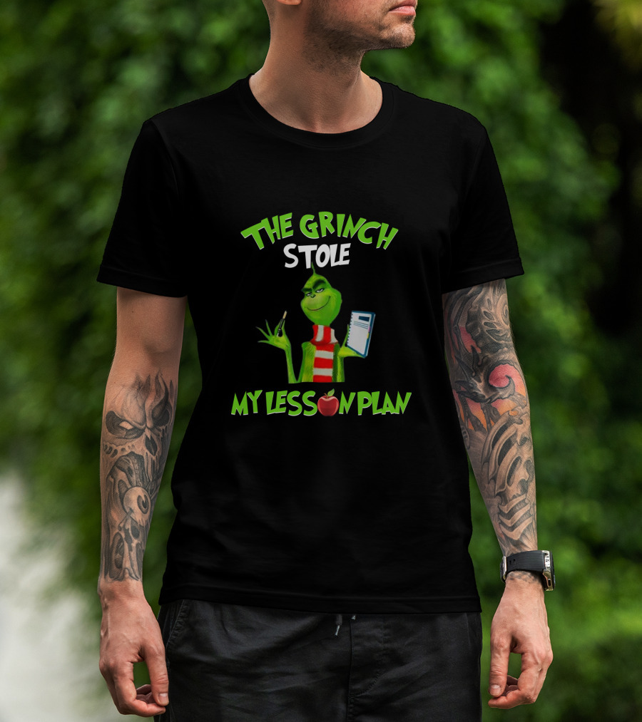 The Grinch Stole My Lesson Plan Teacher Fun Holiday T-Shirt