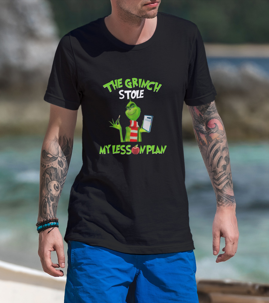 The Grinch Stole My Lesson Plan Teacher Fun Holiday T-Shirt