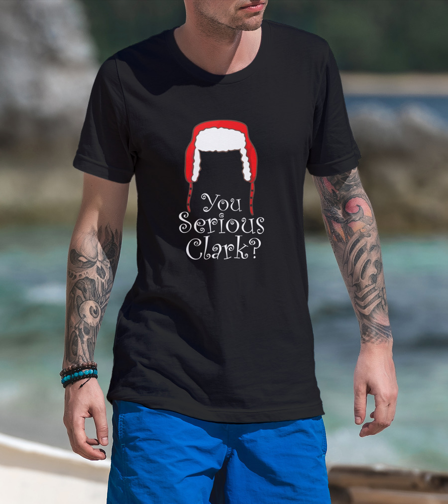 You Serious Clark Funny Christmas Pajamas Red Hat Iconic Holiday Humor T-Shirt