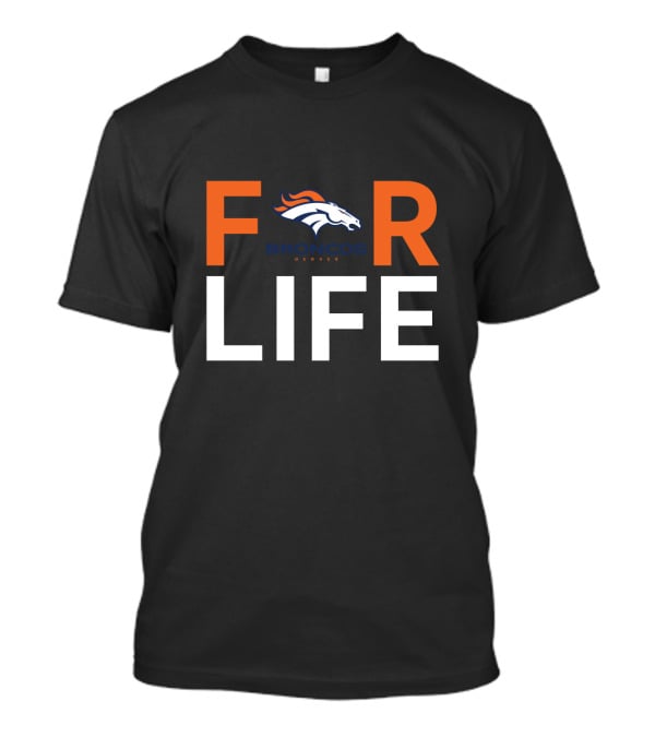 For Life Denver Broncos Fan Broncos Denver T-Shirt
