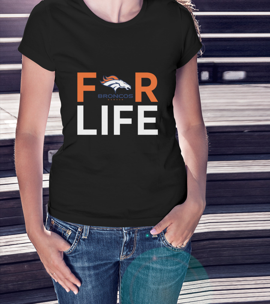 For Life Denver Broncos Fan Broncos Denver T-Shirt
