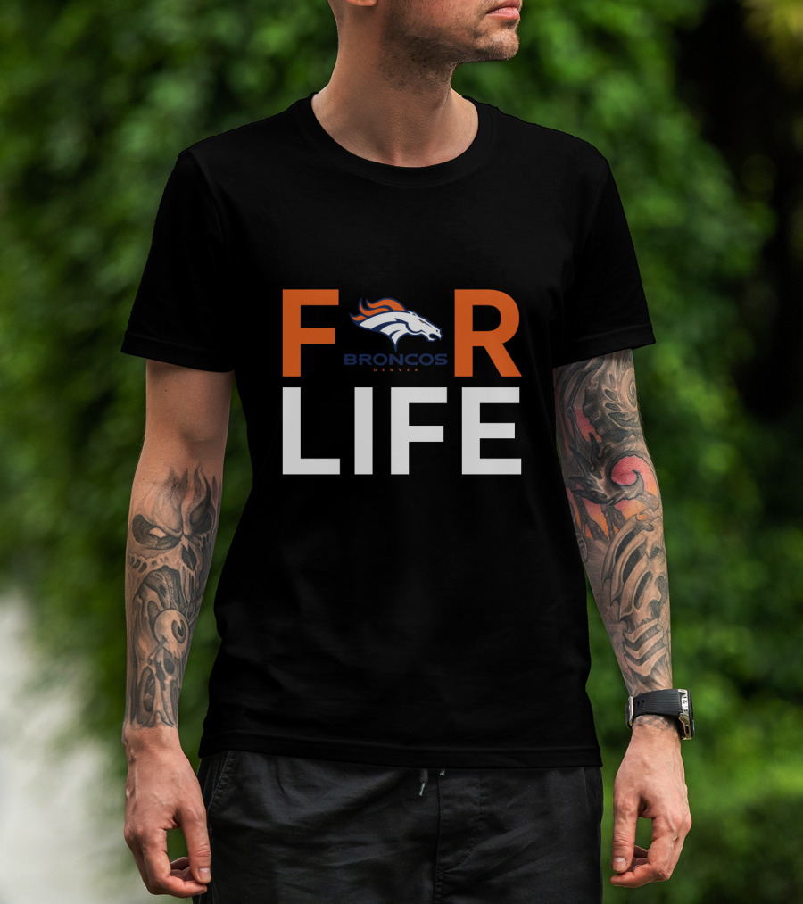 For Life Denver Broncos Fan Broncos Denver T-Shirt